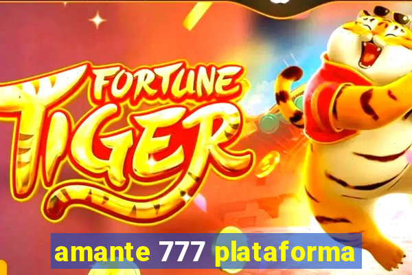 amante 777 plataforma